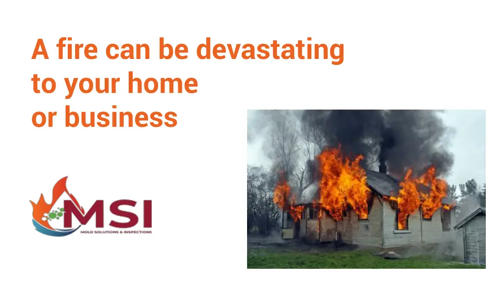 a fire can be devastating to your home or business