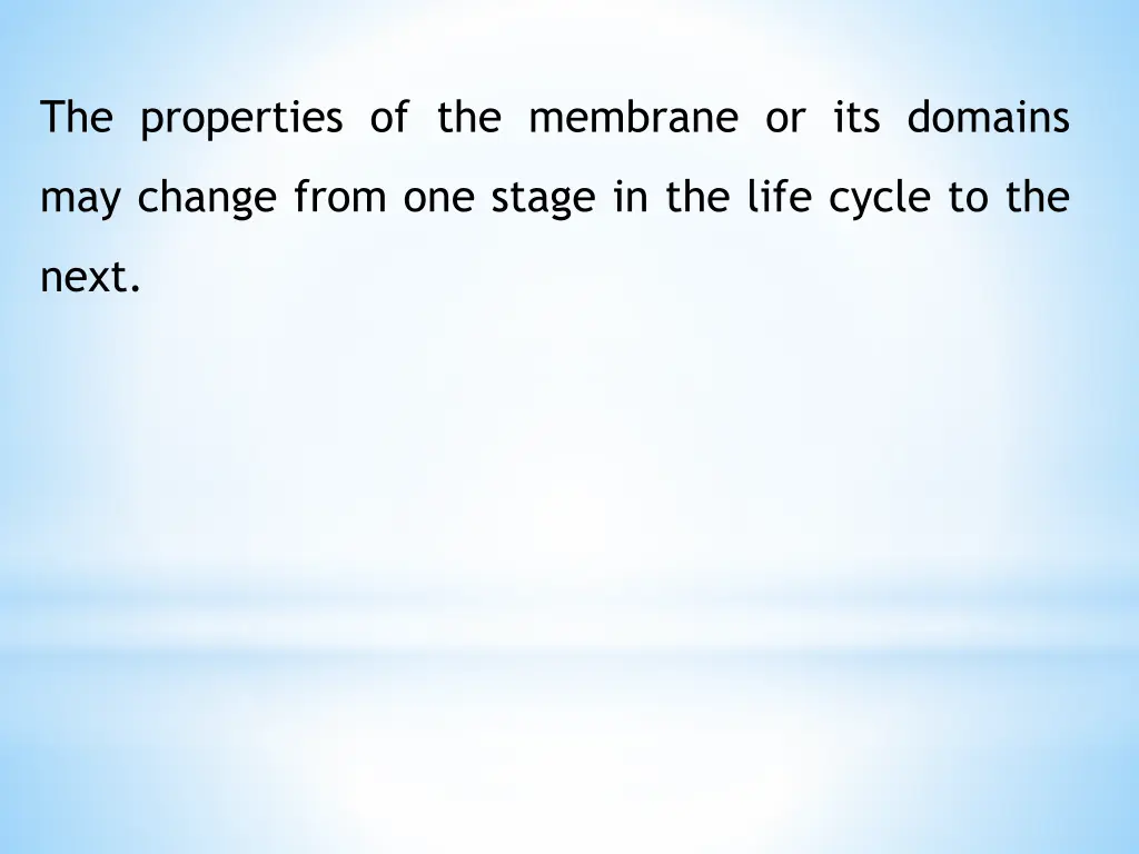 the properties of the membrane or its domains