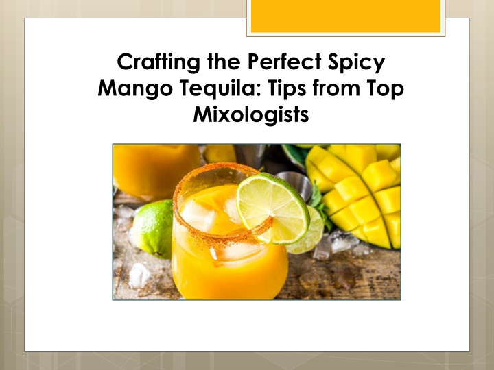 crafting the perfect spicy mango tequila tips