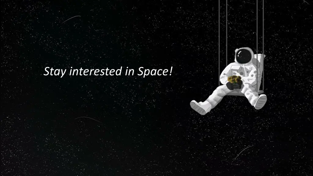 stay interested in space