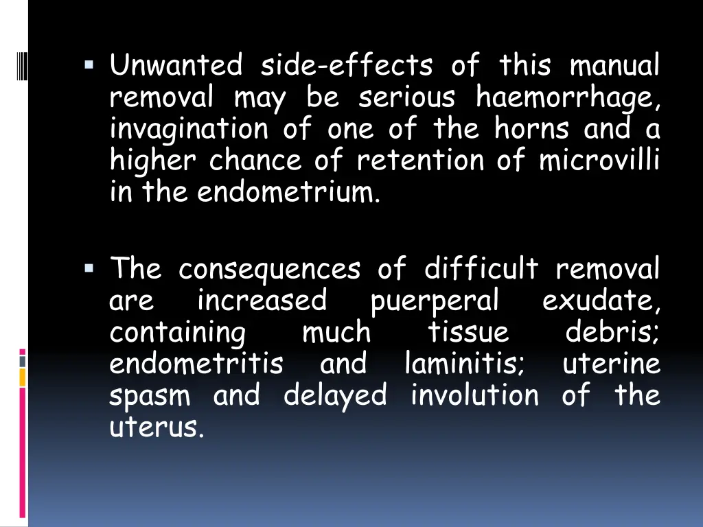 unwanted side effects of this manual removal