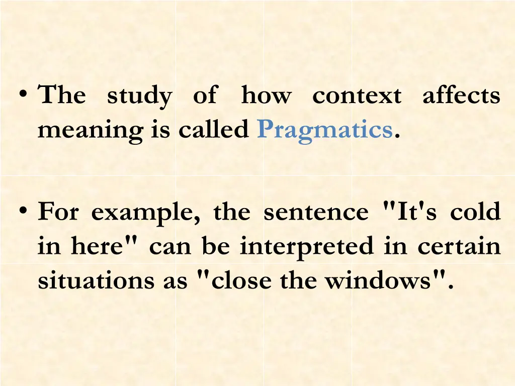 the study of how context affects meaning