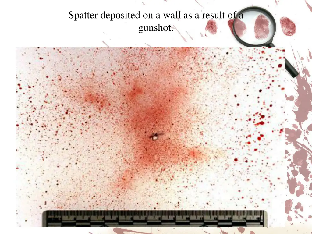 spatter deposited on a wall as a result 1