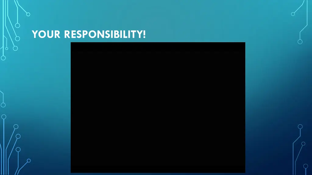 your responsibility