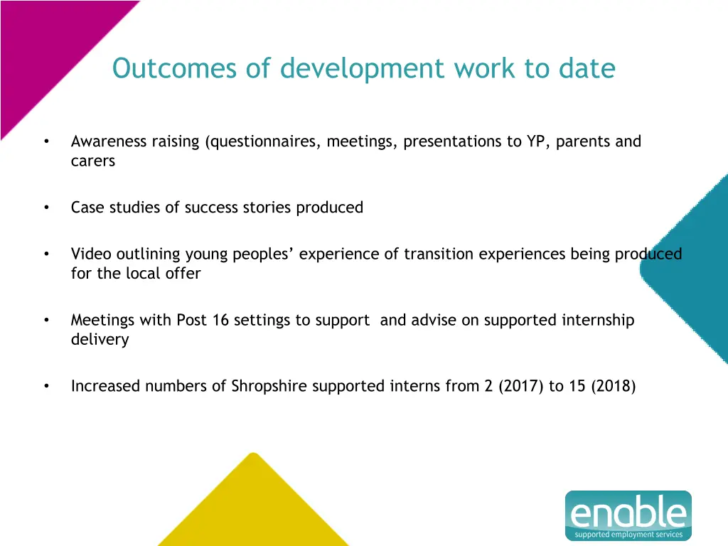 outcomes of development work to date