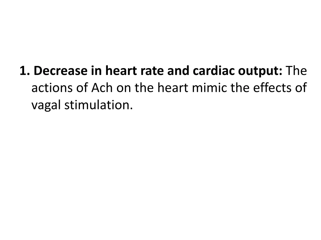 1 decrease in heart rate and cardiac output