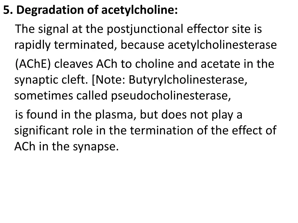 5 degradation of acetylcholine the signal