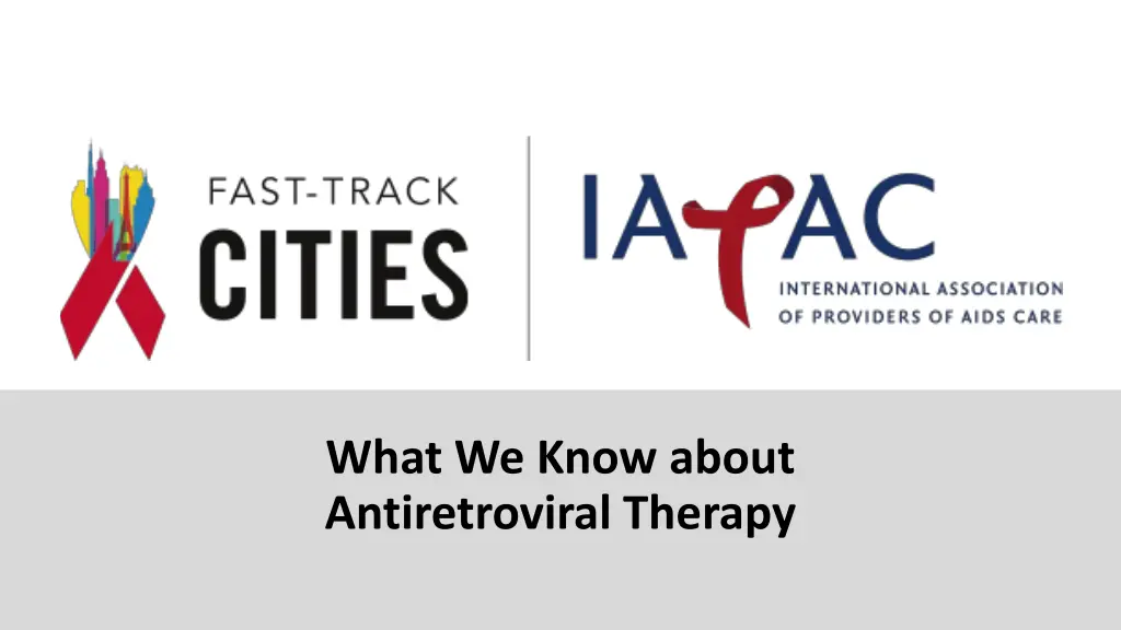 what we know about antiretroviral therapy