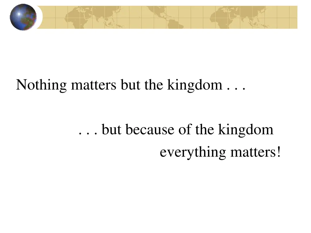 nothing matters but the kingdom