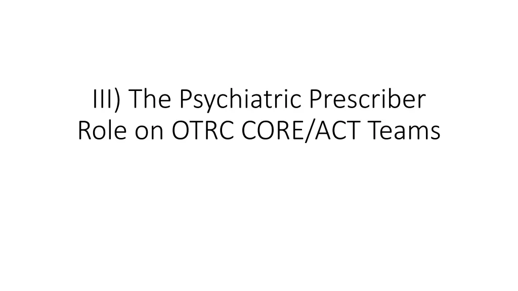 iii the psychiatric prescriber role on otrc core