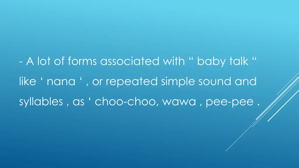 a lot of forms associated with baby talk