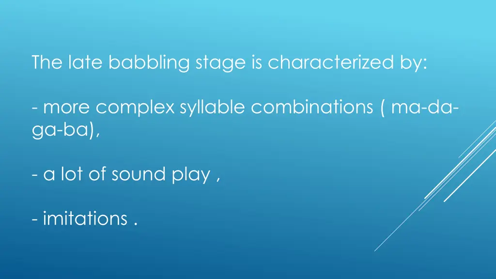 the late babbling stage is characterized by