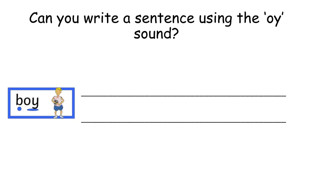 can you write a sentence using the oy sound