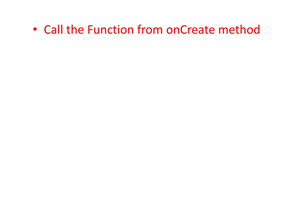 call the function from oncreate method