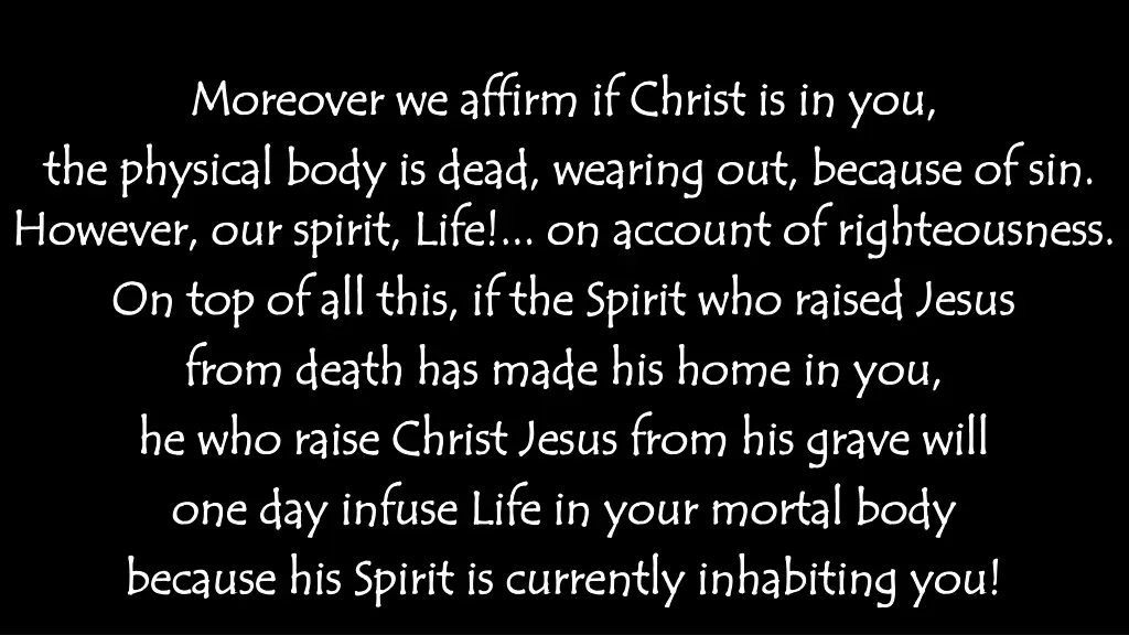 moreover we affirm if christ is in you moreover