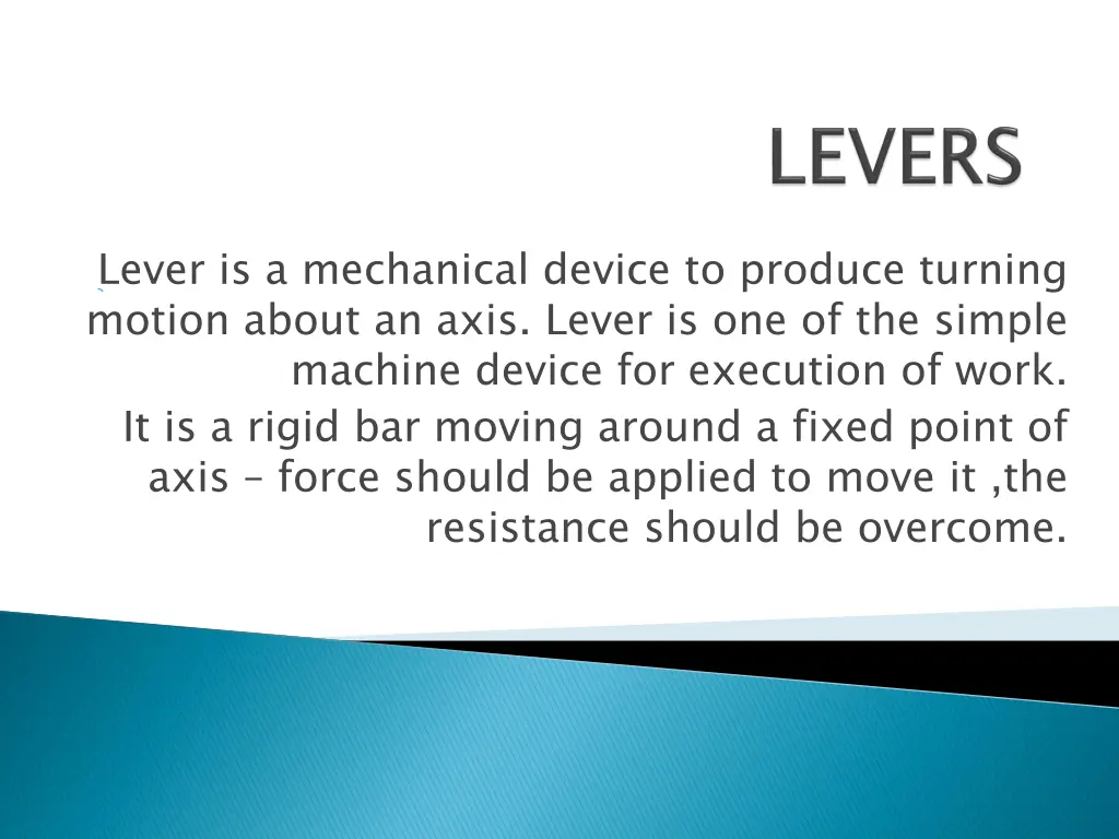 lever is a mechanical device to produce turning