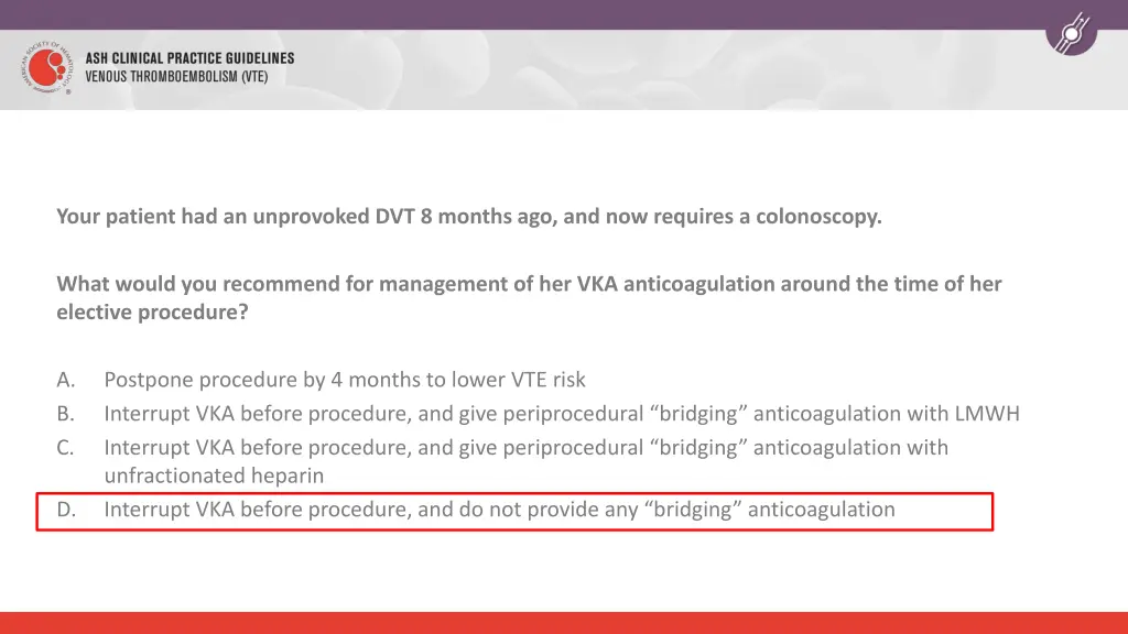 your patient had an unprovoked dvt 8 months