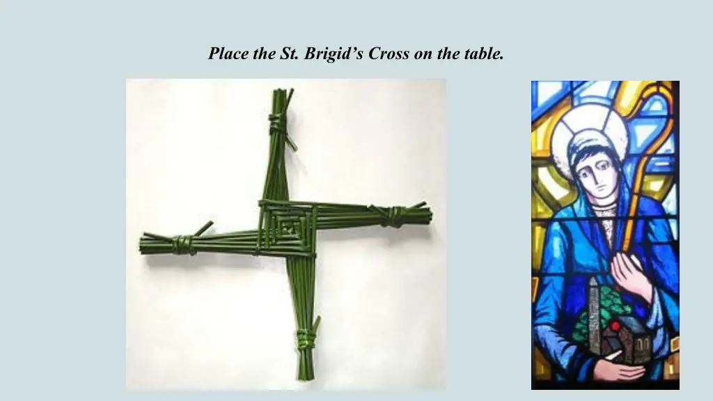 place the st brigid s cross on the table