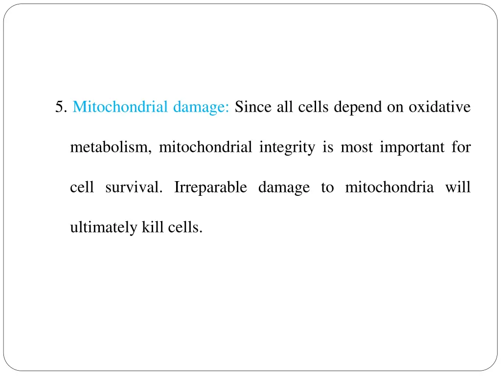 5 mitochondrial damage since all cells depend