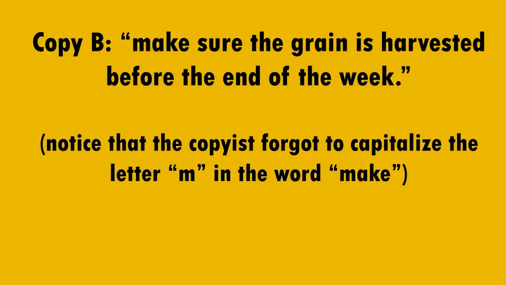 copy b make sure the grain is harvested before