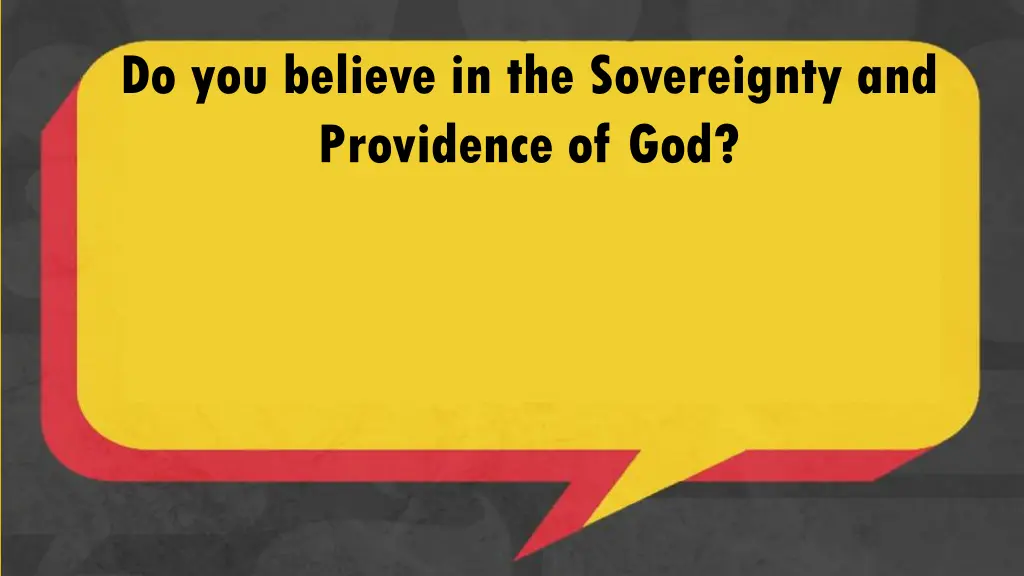 do you believe in the sovereignty and providence