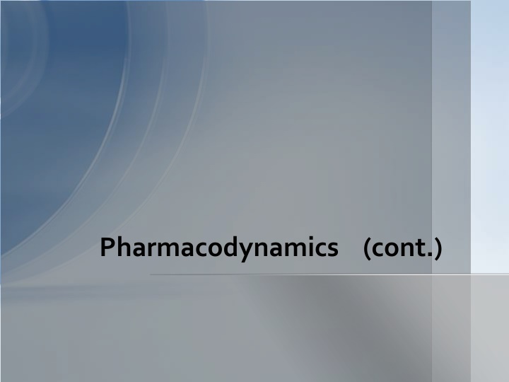 pharmacodynamics cont