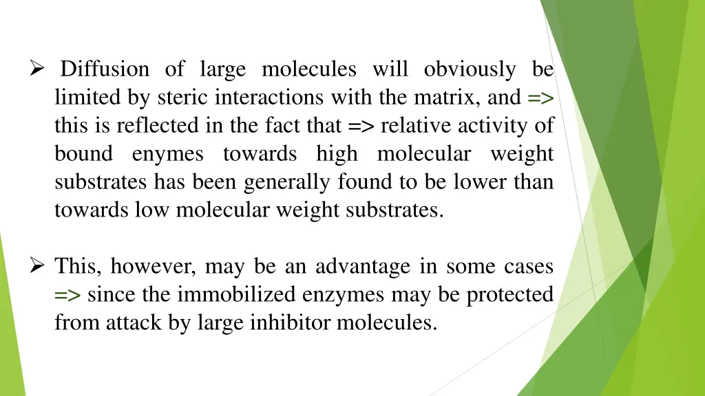 diffusion of large molecules will obviously