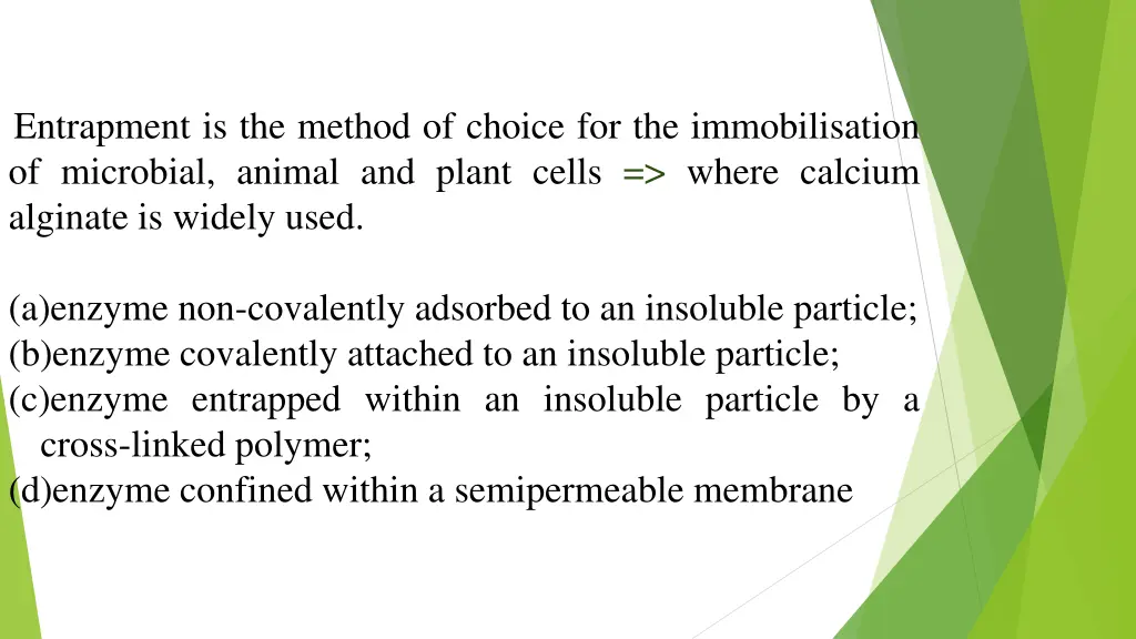 entrapment is the method of choice