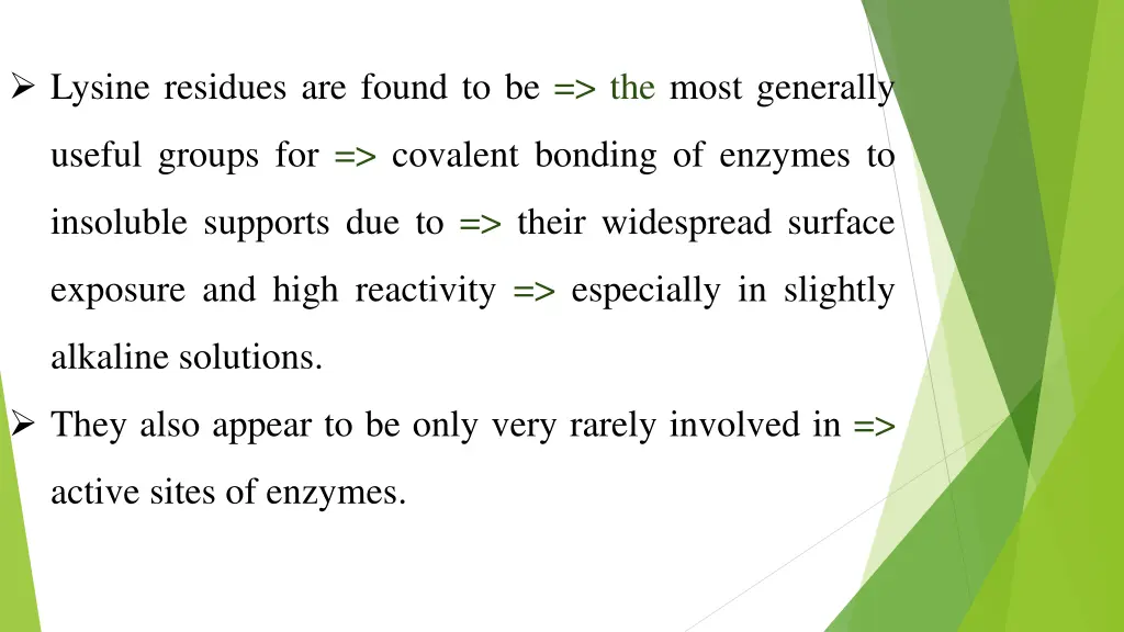 lysine residues are found to be the most generally