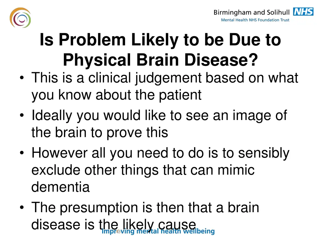 is problem likely to be due to physical brain