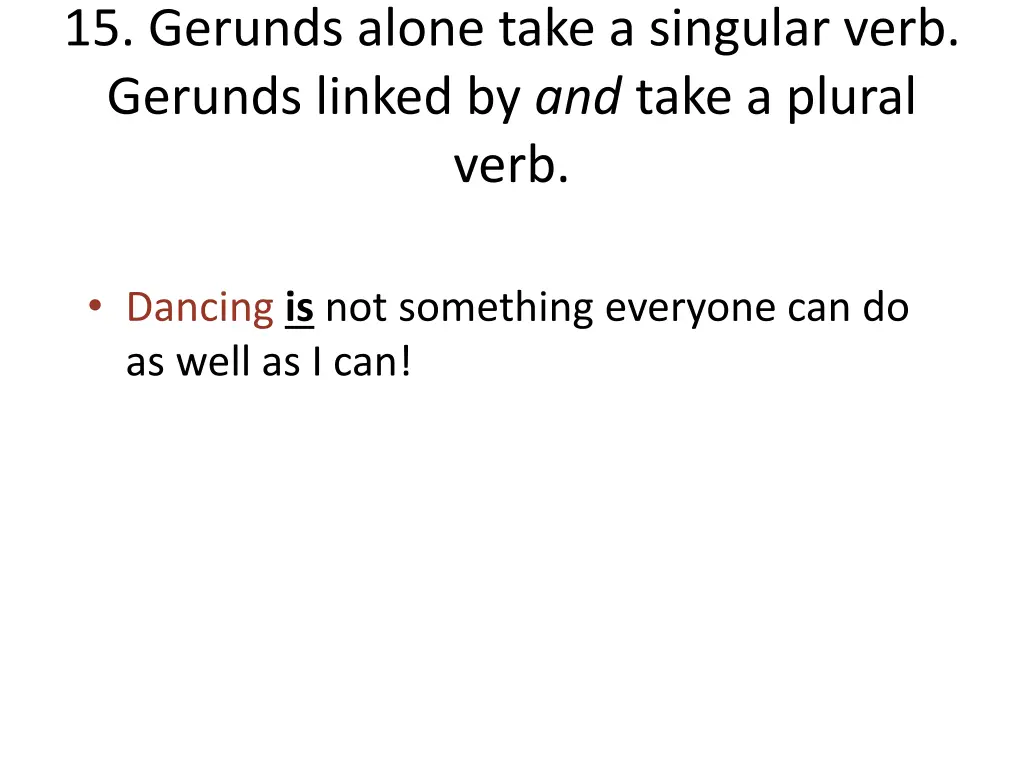 15 gerunds alone take a singular verb gerunds