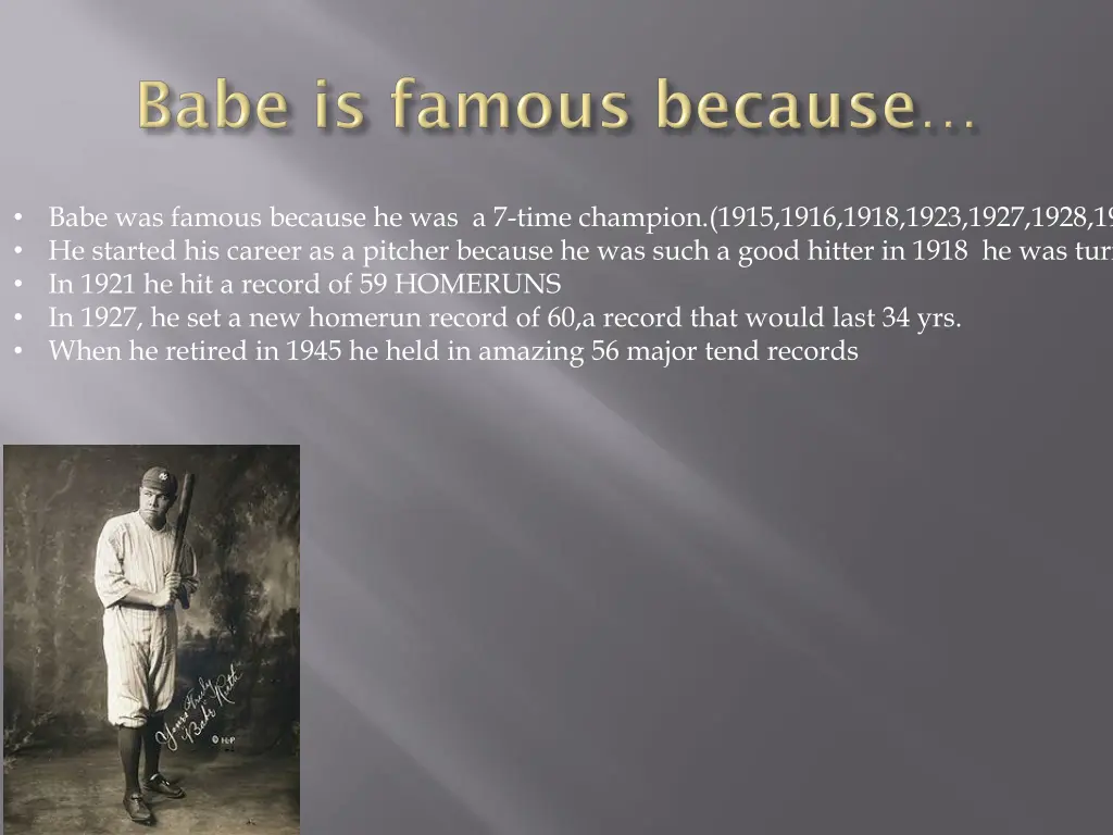 babe was famous because he was a 7 time champion