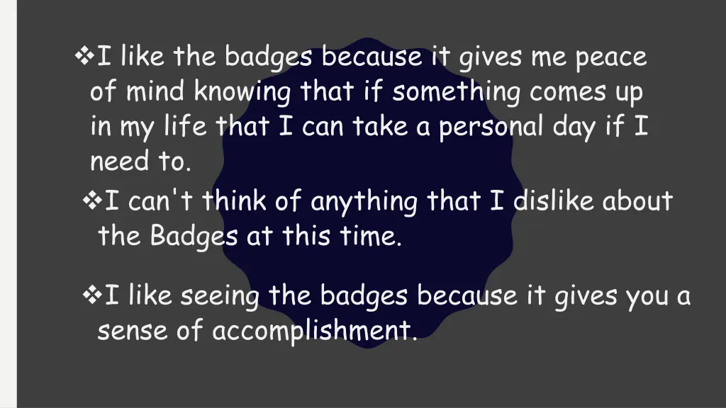 i like the badges because it gives me peace