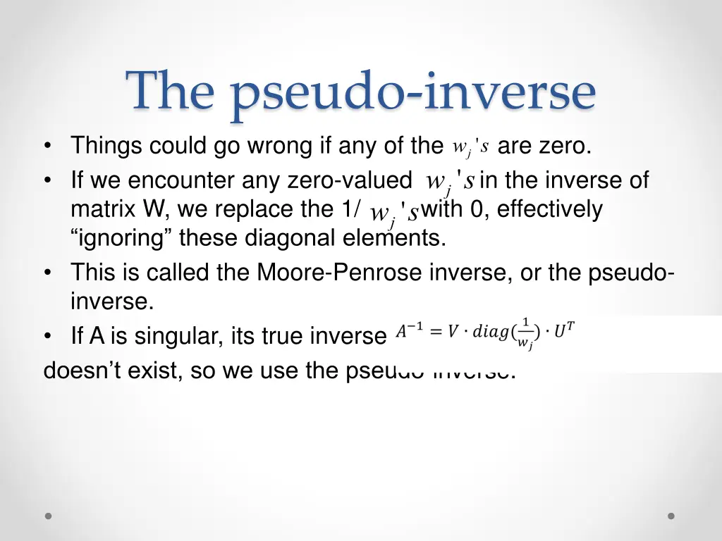 the pseudo inverse things could go wrong