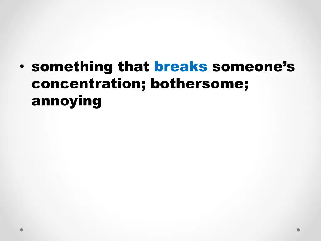 something that breaks someone s concentration