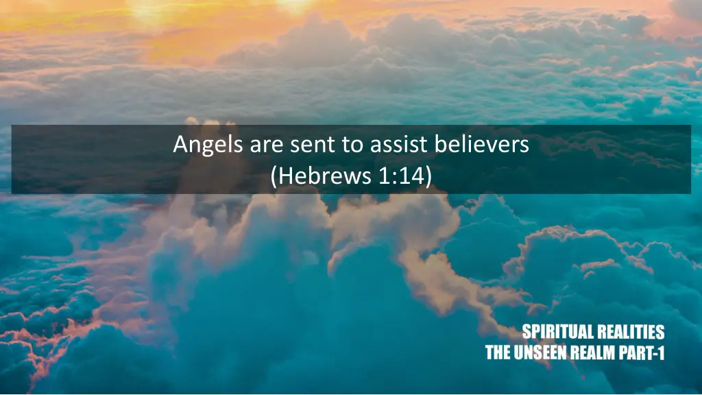 angels are sent to assist believers hebrews 1 14