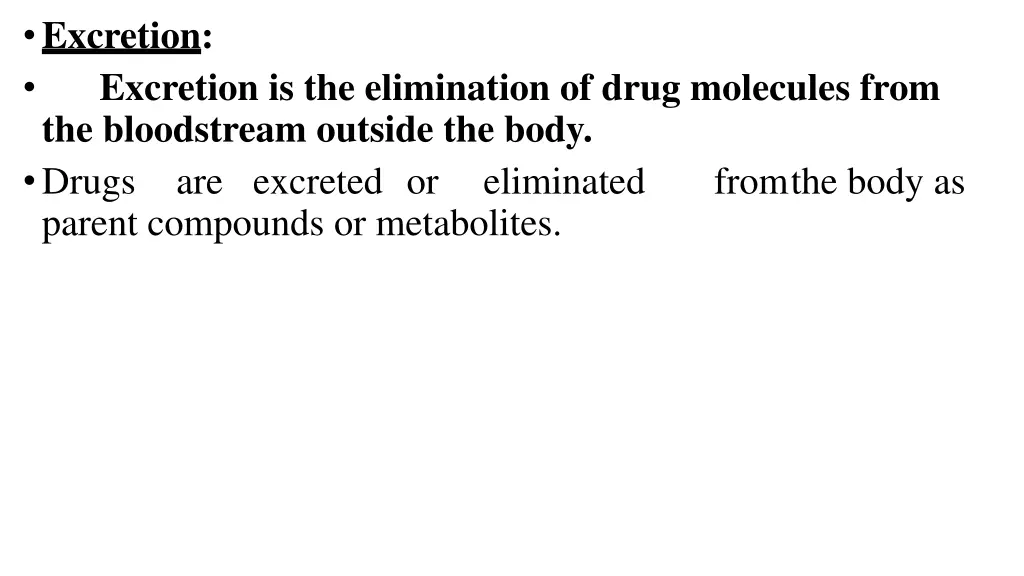 excretion excretion is the elimination of drug