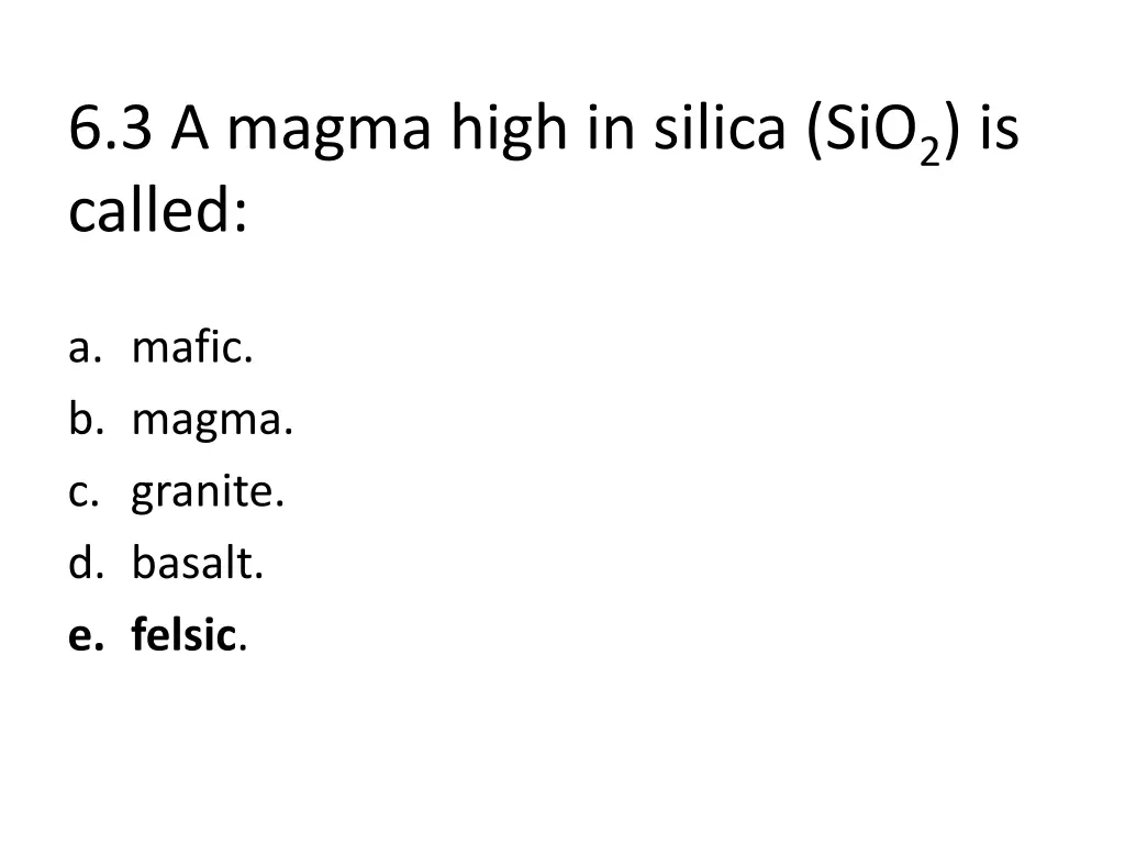 6 3 a magma high in silica sio 2 is called 1