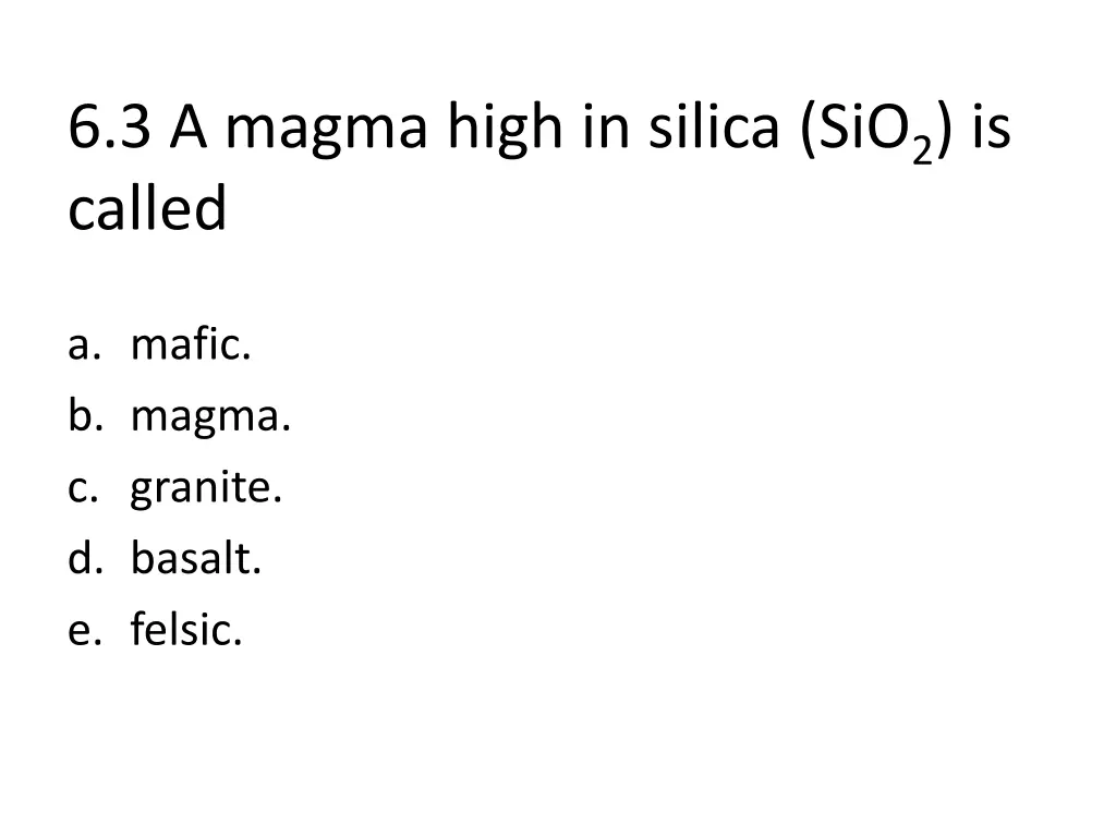 6 3 a magma high in silica sio 2 is called