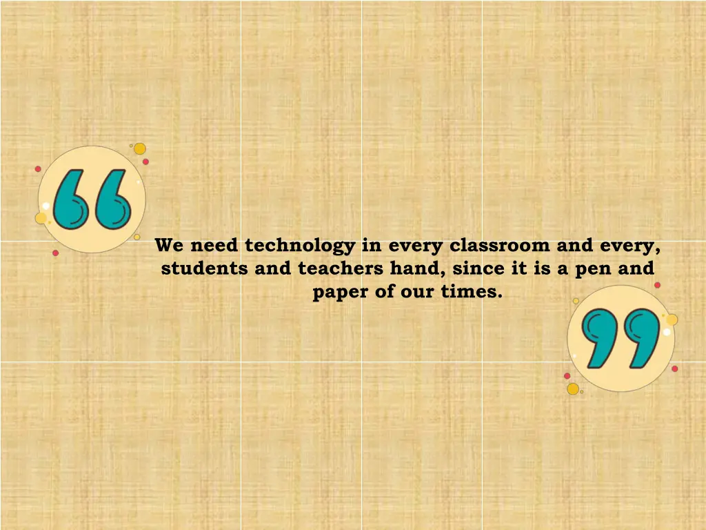 we need technology in every classroom and every