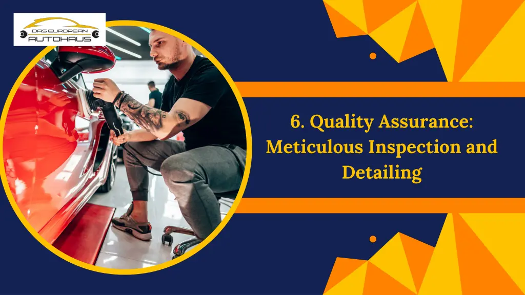 6 quality assurance meticulous inspection