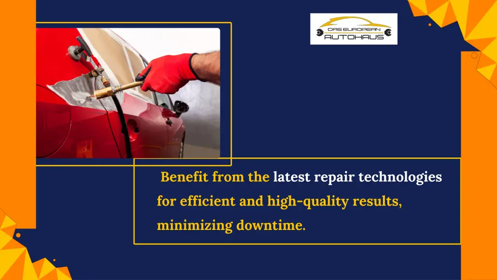 benefit from the latest repair technologies