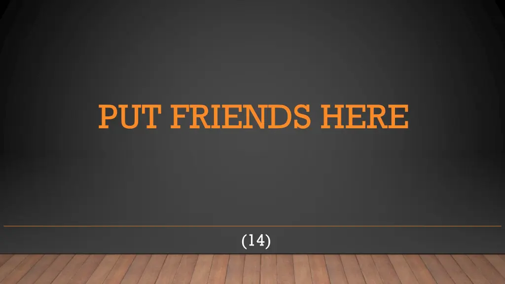 put friends here 37