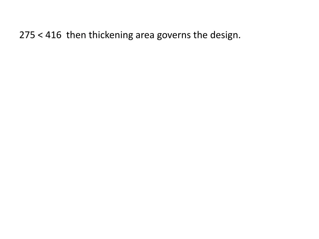 275 416 then thickening area governs the design