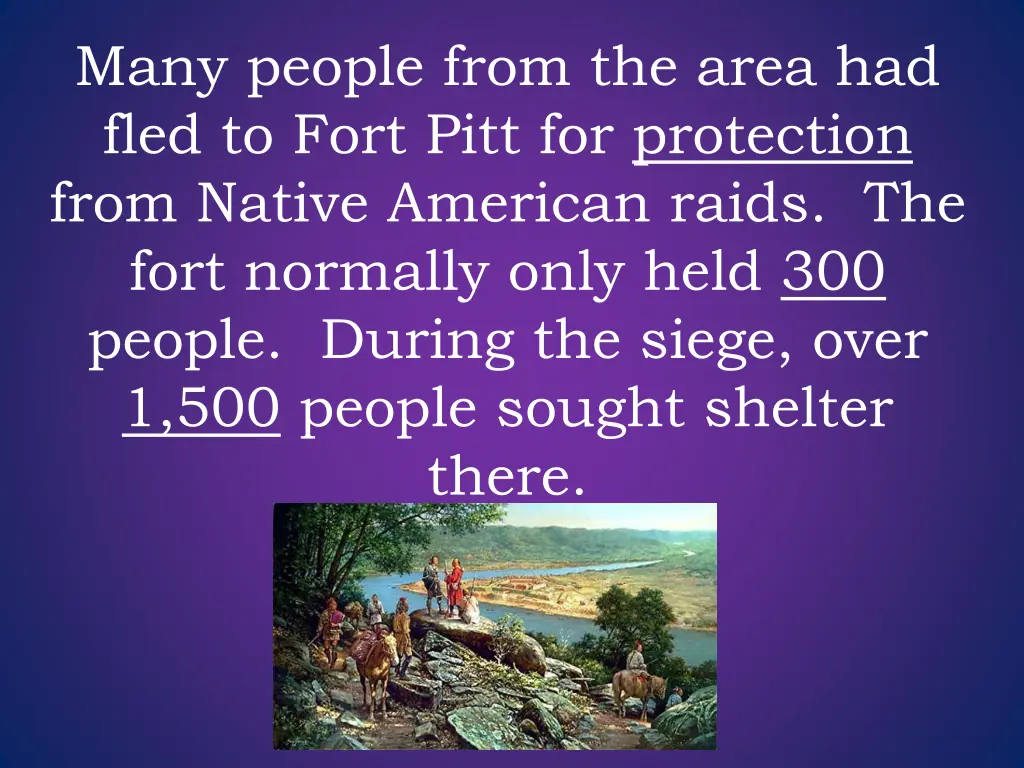 many people from the area had fled to fort pitt