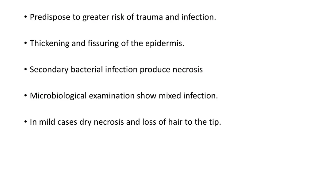 predispose to greater risk of trauma and infection