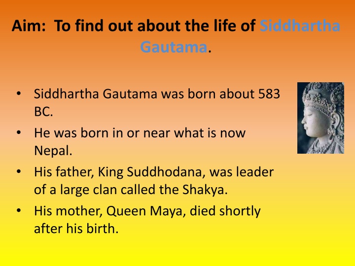 aim to find out about the life of siddhartha