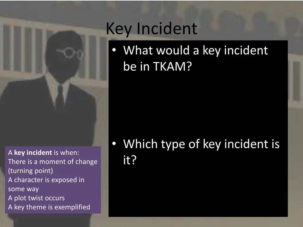 key incident what would a key incident be in tkam