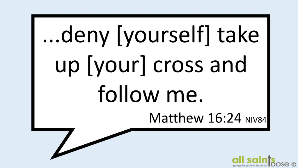 deny yourself take up your cross and follow