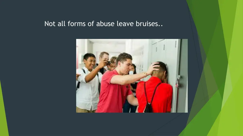 not all forms of abuse leave bruises